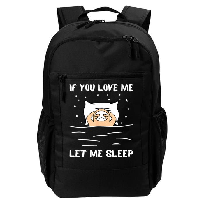 If You Love Me Let Me Sleep Sloth Napping Lazy Days Outfit Daily Commute Backpack