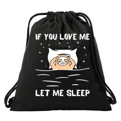 If You Love Me Let Me Sleep Sloth Napping Lazy Days Outfit Drawstring Bag