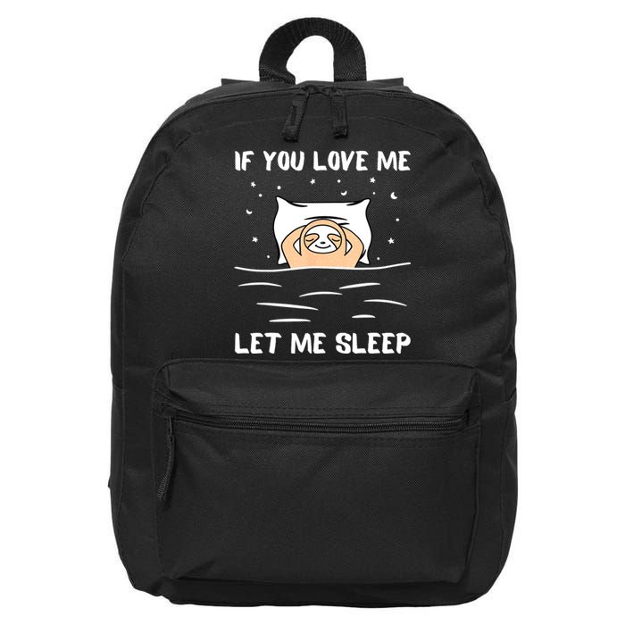 If You Love Me Let Me Sleep Sloth Napping Lazy Days Outfit 16 in Basic Backpack