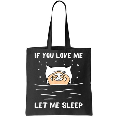 If You Love Me Let Me Sleep Sloth Napping Lazy Days Outfit Tote Bag