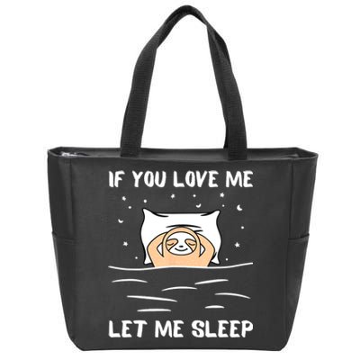 If You Love Me Let Me Sleep Sloth Napping Lazy Days Outfit Zip Tote Bag