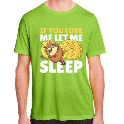 If You Love Me Let Me Sleep With A Sloth Gift Adult ChromaSoft Performance T-Shirt