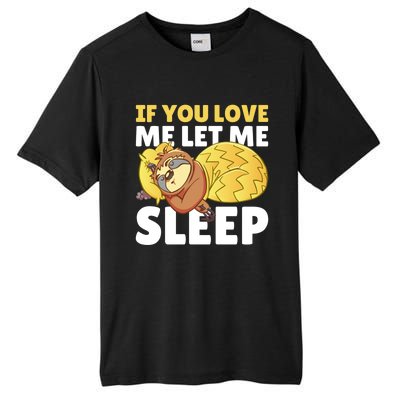 If You Love Me Let Me Sleep With A Sloth Gift Tall Fusion ChromaSoft Performance T-Shirt