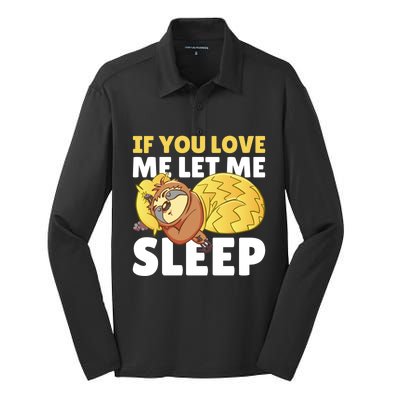 If You Love Me Let Me Sleep With A Sloth Gift Silk Touch Performance Long Sleeve Polo