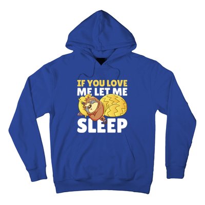 If You Love Me Let Me Sleep With A Sloth Gift Hoodie