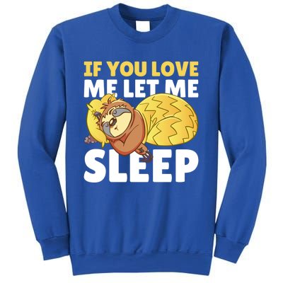 If You Love Me Let Me Sleep With A Sloth Gift Sweatshirt