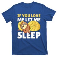 If You Love Me Let Me Sleep With A Sloth Gift T-Shirt