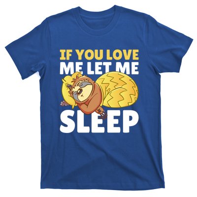 If You Love Me Let Me Sleep With A Sloth Gift T-Shirt