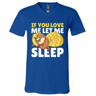 If You Love Me Let Me Sleep With A Sloth Gift V-Neck T-Shirt