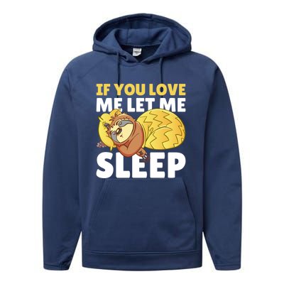 If You Love Me Let Me Sleep With A Sloth Gift Performance Fleece Hoodie