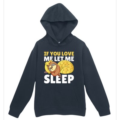 If You Love Me Let Me Sleep With A Sloth Gift Urban Pullover Hoodie