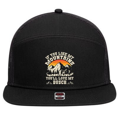 If You Like My Mountains YouLl Love My Busch Vintage Quote 7 Panel Mesh Trucker Snapback Hat