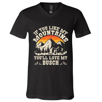 If You Like My Mountains YouLl Love My Busch Vintage Quote V-Neck T-Shirt