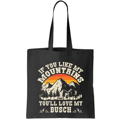 If You Like My Mountains YouLl Love My Busch Vintage Quote Bag