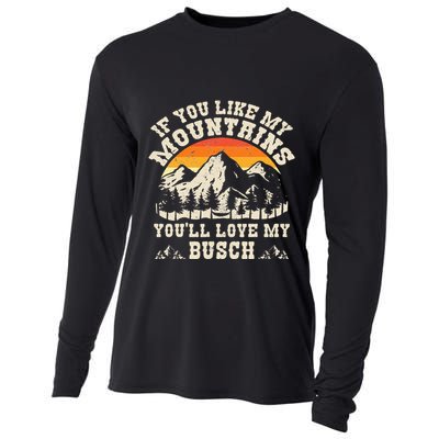 If You Like My Mountains YouLl Love My Busch Vintage Quote Cooling Performance Long Sleeve Crew