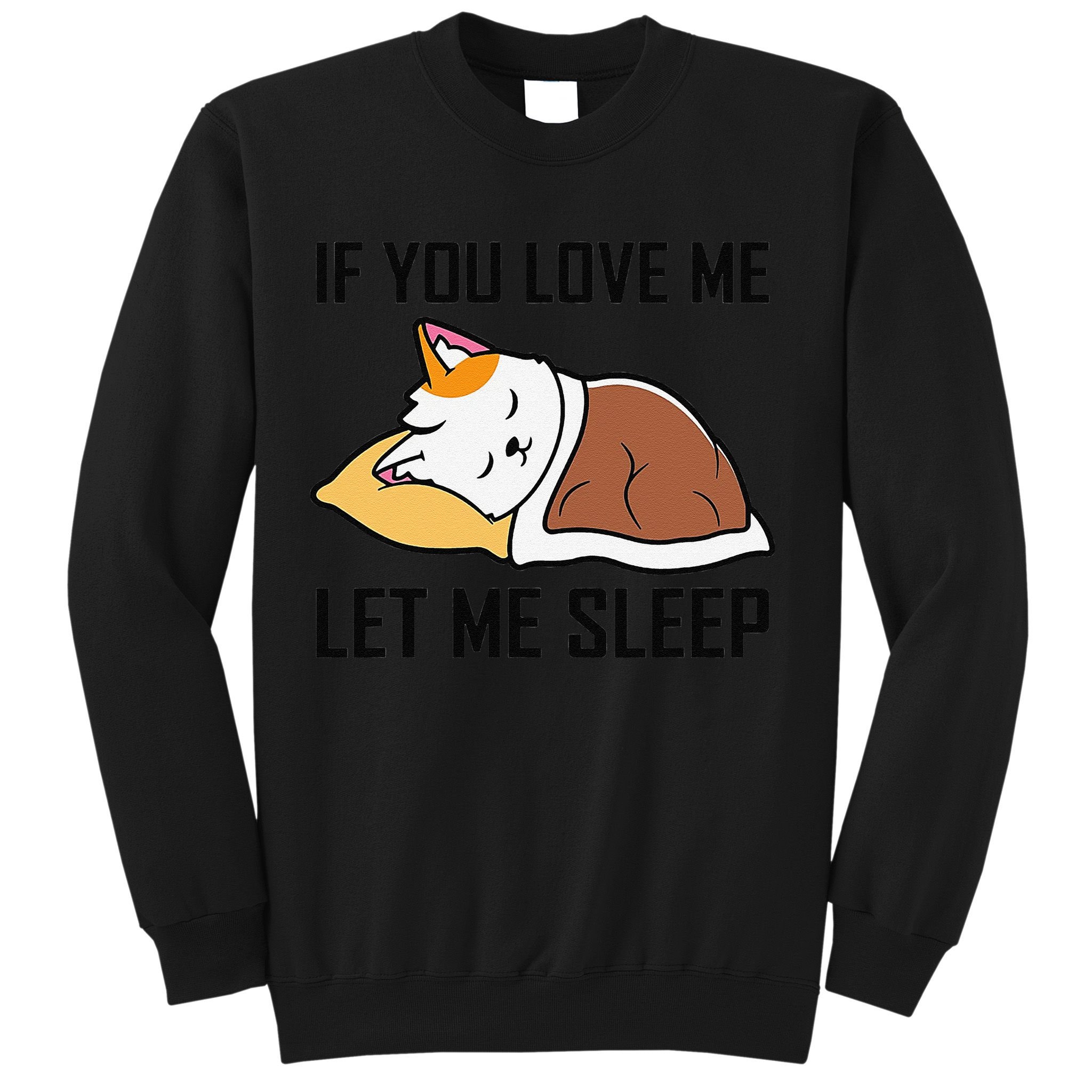 If You Love Me Let Me Sleep Cat Pet Lover Funny Gifts Sweatshirt