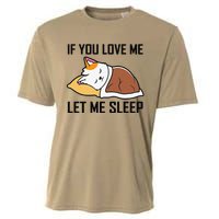 If You Love Me Let Me Sleep Cat Pet Lover Funny Gifts Cooling Performance Crew T-Shirt