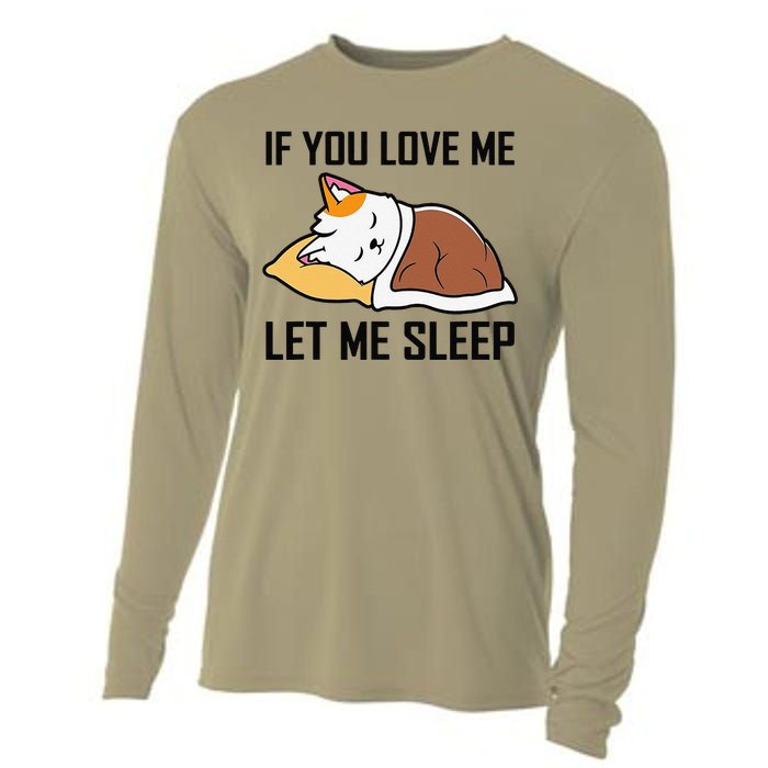 If You Love Me Let Me Sleep Cat Pet Lover Funny Gifts Cooling Performance Long Sleeve Crew