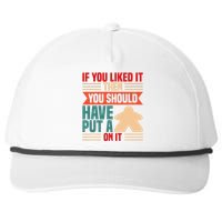 If You Liked It Board Game Board Gamer Tabletop Snapback Five-Panel Rope Hat