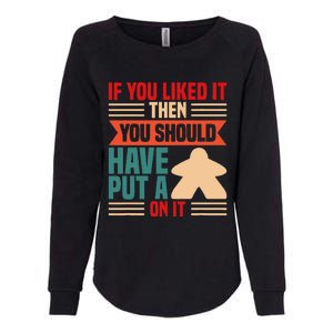 If You Liked It Board Game Board Gamer Tabletop Womens California Wash Sweatshirt