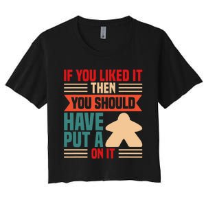 If You Liked It Board Game Board Gamer Tabletop Women's Crop Top Tee