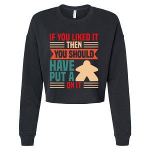 If You Liked It Board Game Board Gamer Tabletop Cropped Pullover Crew