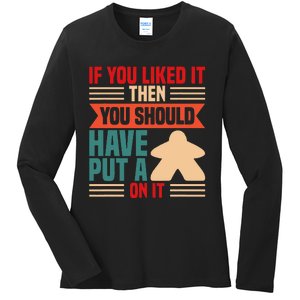 If You Liked It Board Game Board Gamer Tabletop Ladies Long Sleeve Shirt