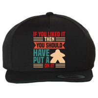 If You Liked It Board Game Board Gamer Tabletop Wool Snapback Cap