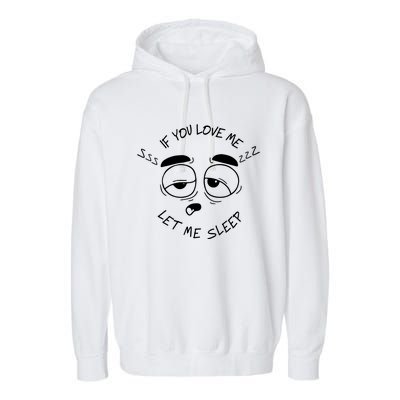 If You Love Me Let Me Sleep Garment-Dyed Fleece Hoodie