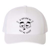 If You Love Me Let Me Sleep Yupoong Adult 5-Panel Trucker Hat