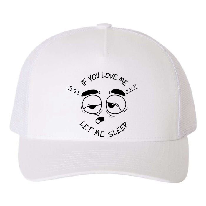 If You Love Me Let Me Sleep Yupoong Adult 5-Panel Trucker Hat