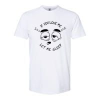 If You Love Me Let Me Sleep Softstyle CVC T-Shirt