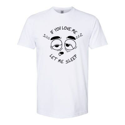 If You Love Me Let Me Sleep Softstyle CVC T-Shirt