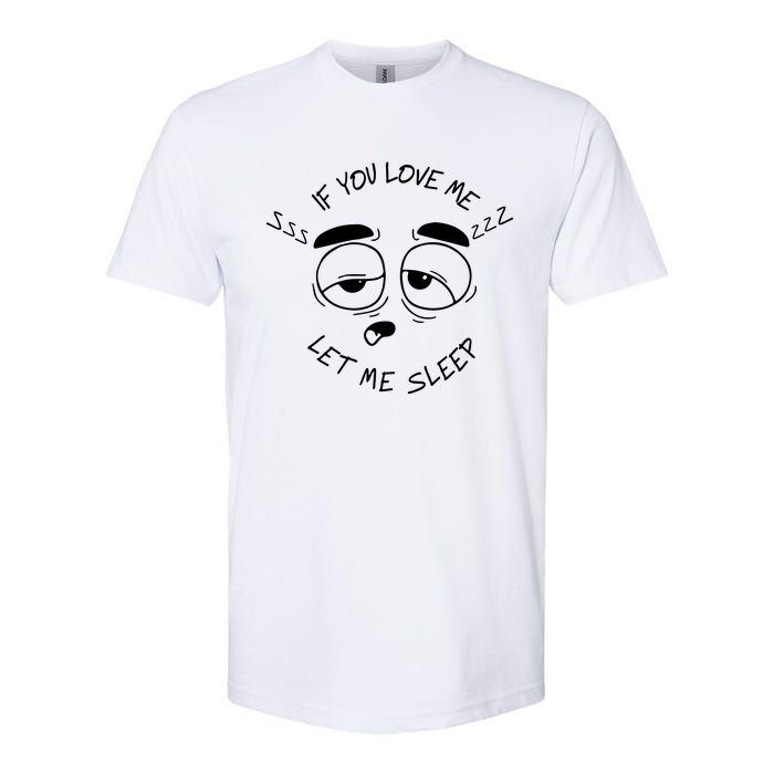 If You Love Me Let Me Sleep Softstyle CVC T-Shirt