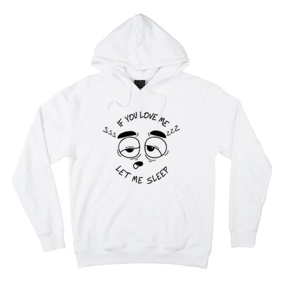 If You Love Me Let Me Sleep Hoodie