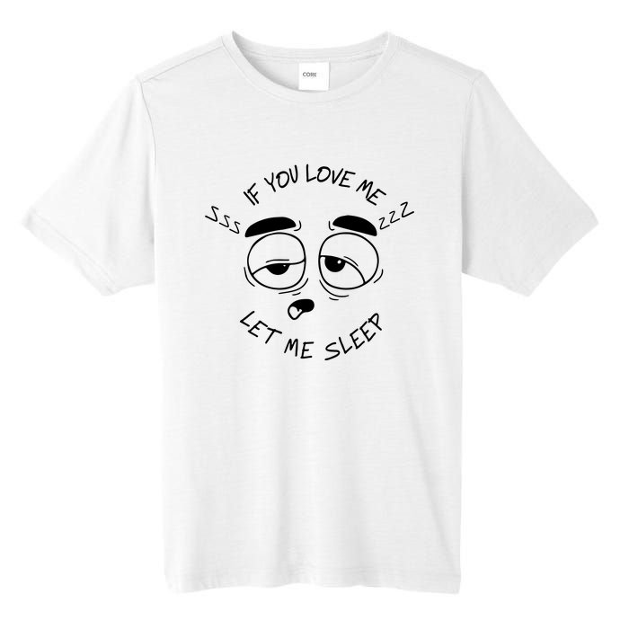 If You Love Me Let Me Sleep Tall Fusion ChromaSoft Performance T-Shirt