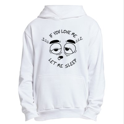 If You Love Me Let Me Sleep Urban Pullover Hoodie