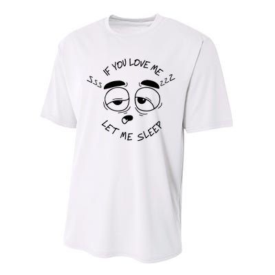 If You Love Me Let Me Sleep Performance Sprint T-Shirt