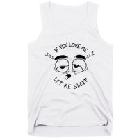 If You Love Me Let Me Sleep Tank Top