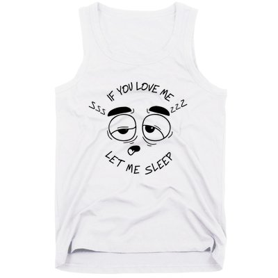 If You Love Me Let Me Sleep Tank Top