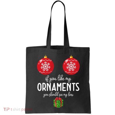 If You Like My Ornaments Funny Christmas Bag