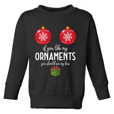 If You Like My Ornaments Funny Christmas Toddler Sweatshirt
