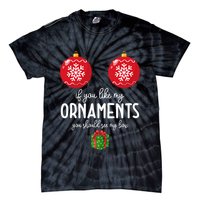If You Like My Ornaments Funny Christmas Tie-Dye T-Shirt