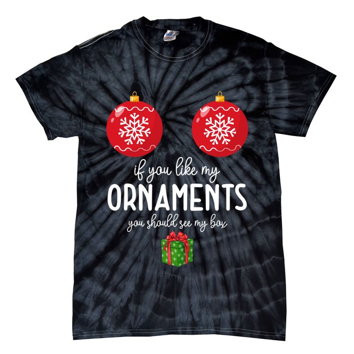 If You Like My Ornaments Funny Christmas Tie-Dye T-Shirt