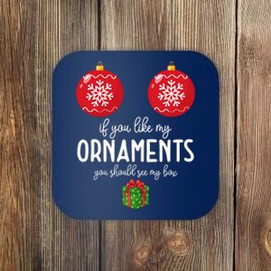 If You Like My Ornaments Funny Christmas Coaster