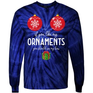 If You Like My Ornaments Funny Christmas Tie-Dye Long Sleeve Shirt