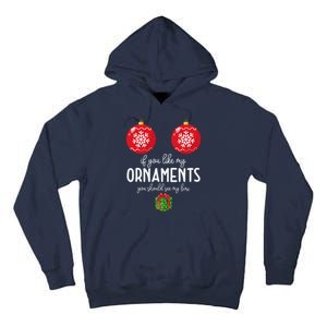 If You Like My Ornaments Funny Christmas Tall Hoodie