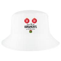 If You Like My Ornaments Funny Christmas Cool Comfort Performance Bucket Hat