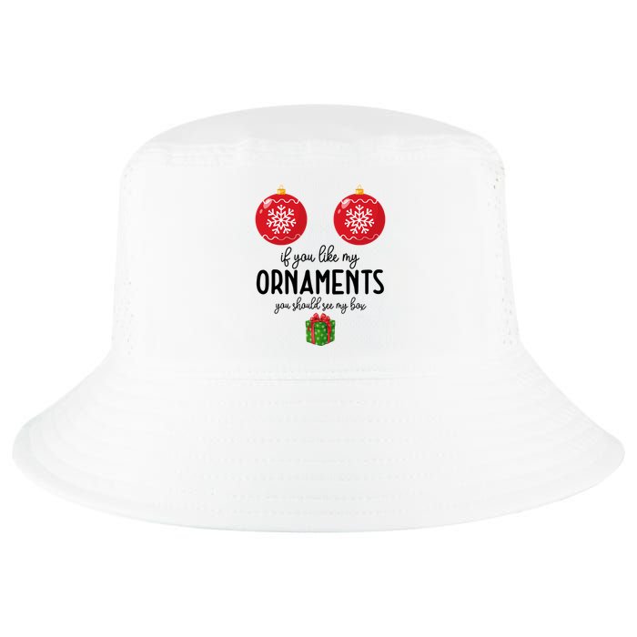 If You Like My Ornaments Funny Christmas Cool Comfort Performance Bucket Hat
