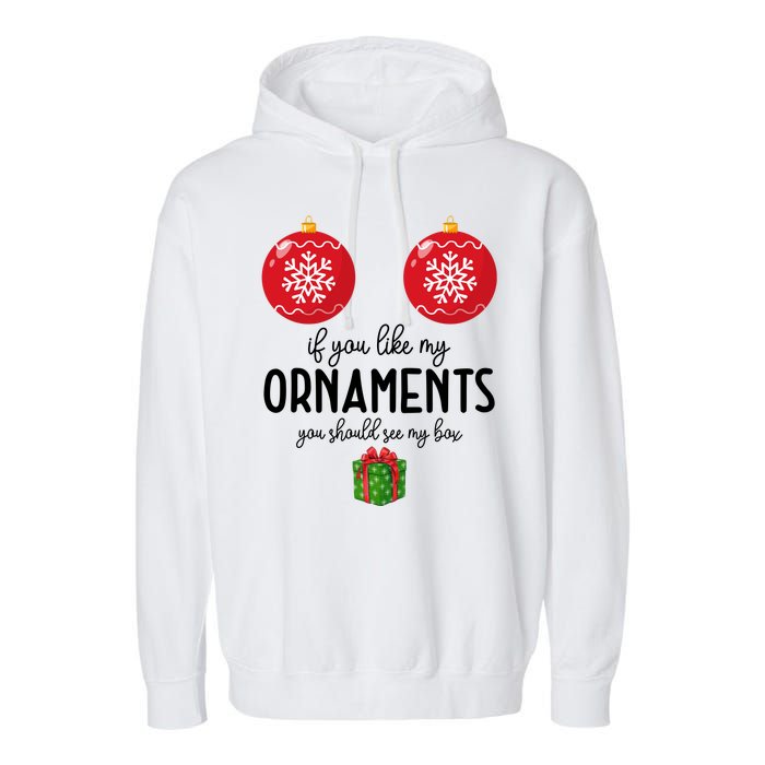 If You Like My Ornaments Funny Christmas Garment-Dyed Fleece Hoodie